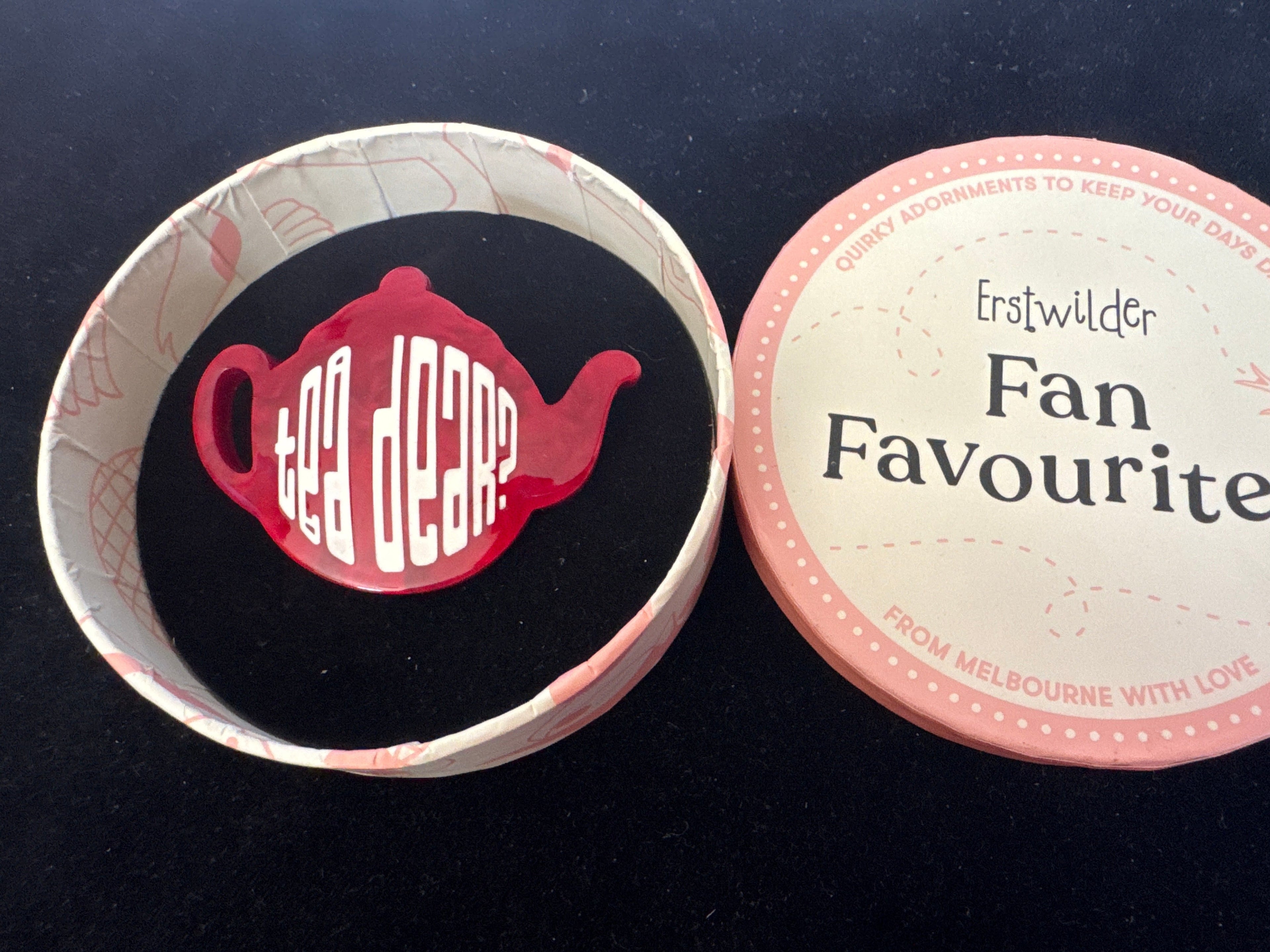 ERSTWILDERFAN FAVOURITES-TEA DEAR-  RESIN BROOCH